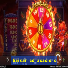 baixar cd acacio o ferinha da bahia vol 1