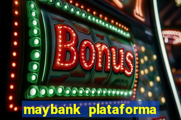 maybank plataforma de jogos