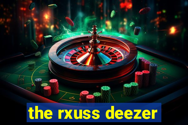 the rxuss deezer