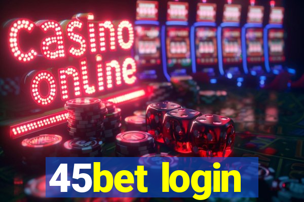 45bet login