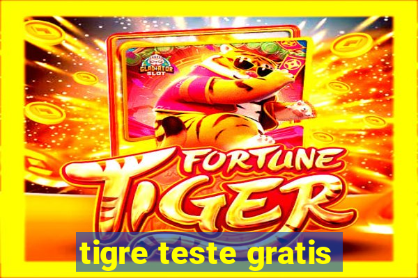 tigre teste gratis