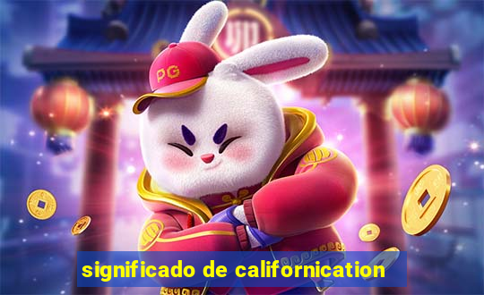 significado de californication