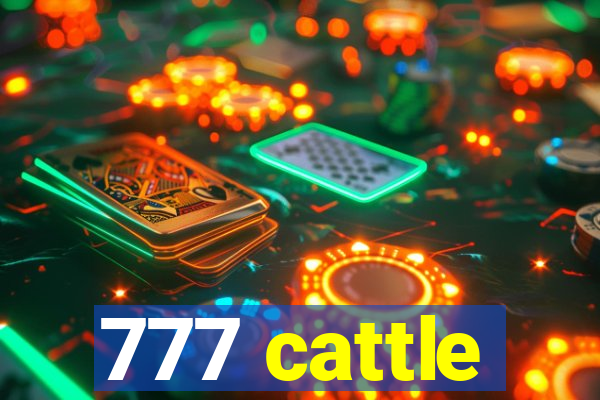 777 cattle