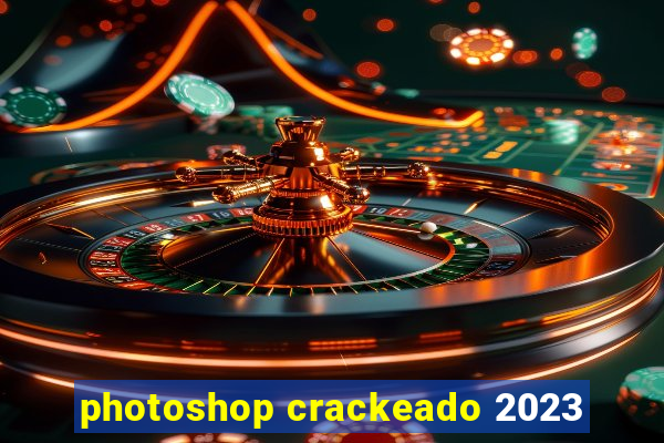 photoshop crackeado 2023