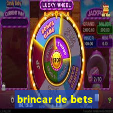 brincar de bets