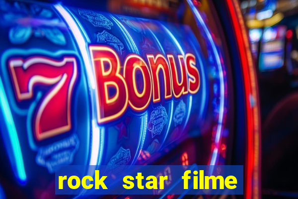 rock star filme completo dublado