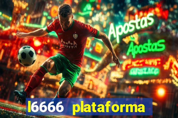 l6666 plataforma paga mesmo