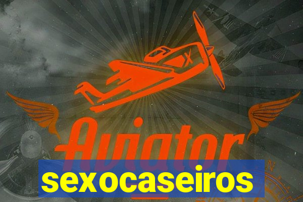 sexocaseiros