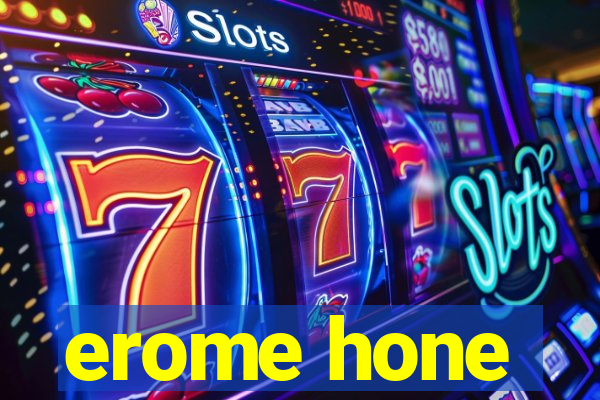 erome hone