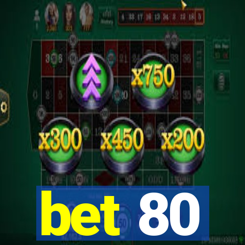 bet 80