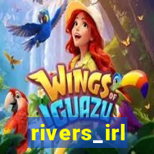 rivers_irl