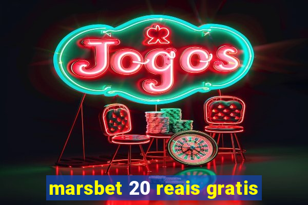 marsbet 20 reais gratis