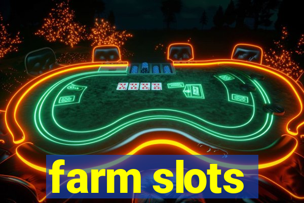 farm slots