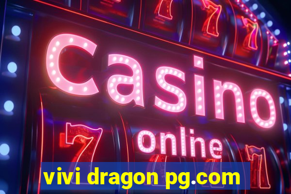 vivi dragon pg.com