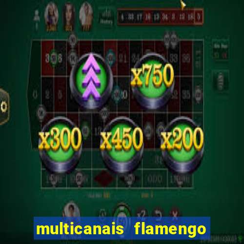 multicanais flamengo e corinthians