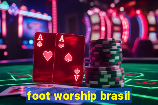 foot worship brasil