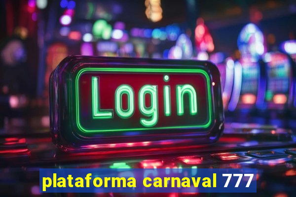 plataforma carnaval 777