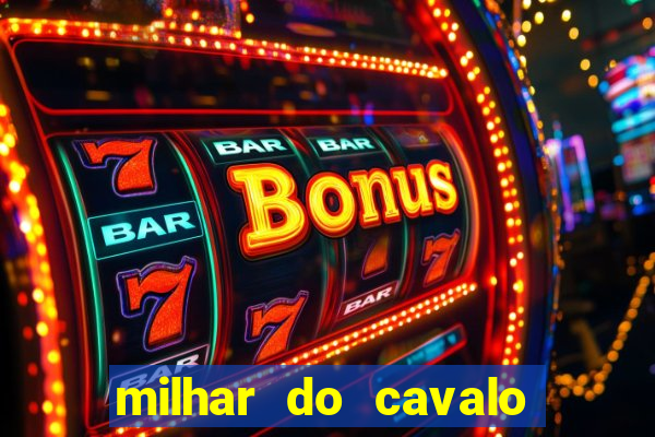 milhar do cavalo que mais sai