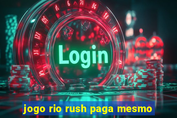 jogo rio rush paga mesmo