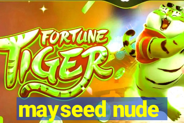 mayseed nude