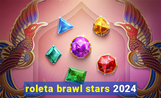 roleta brawl stars 2024