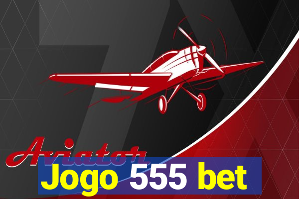 Jogo 555 bet