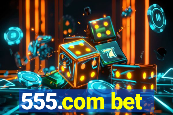 555.com bet