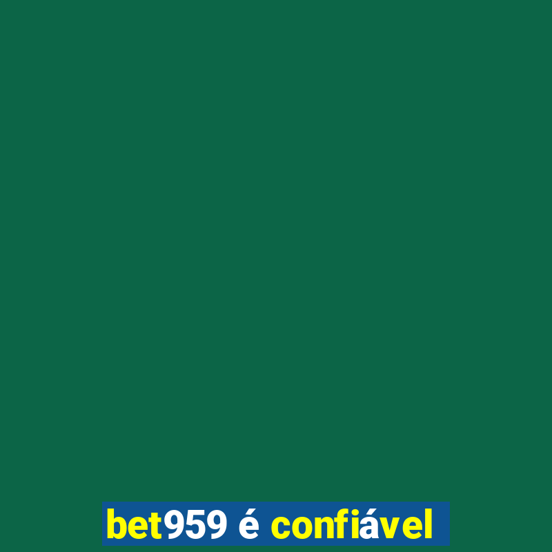 bet959 é confiável