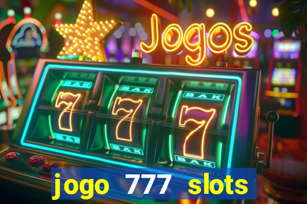 jogo 777 slots paga mesmo