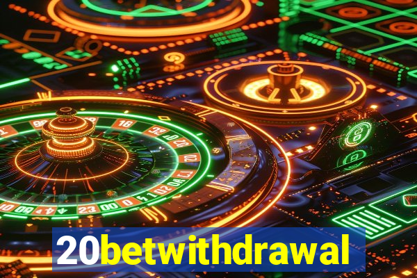 20betwithdrawal