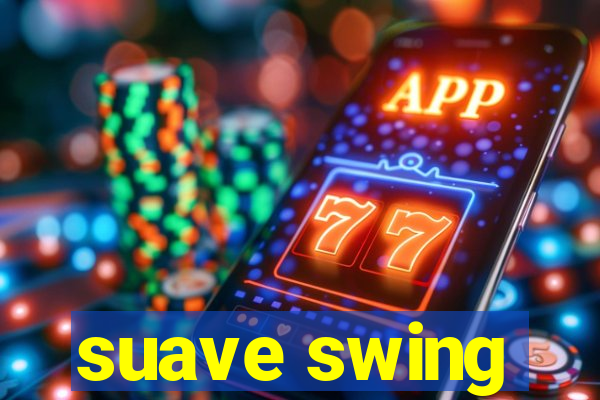 suave swing