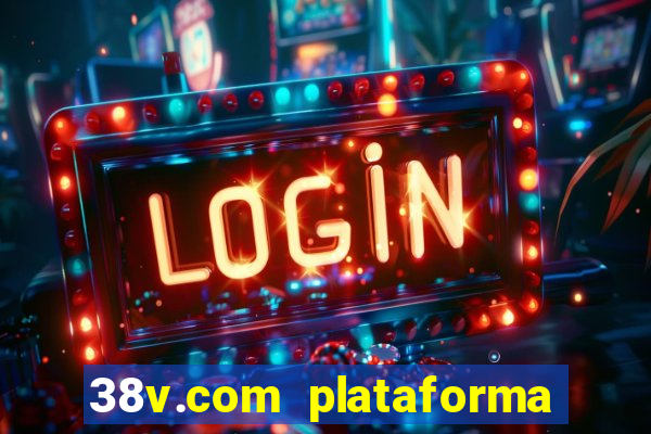 38v.com plataforma de jogos