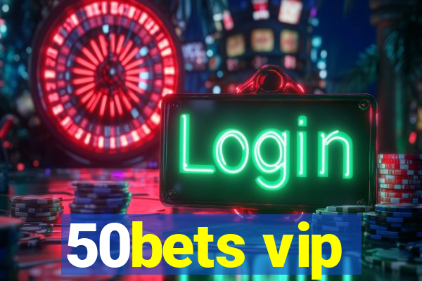 50bets vip