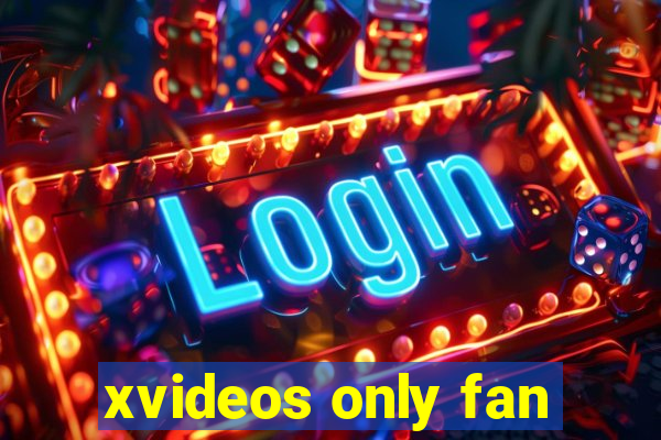 xvideos only fan