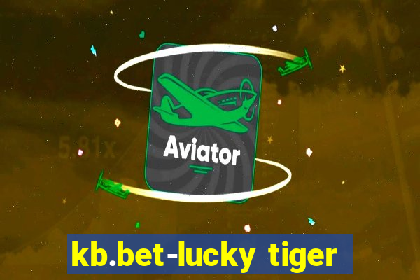 kb.bet-lucky tiger