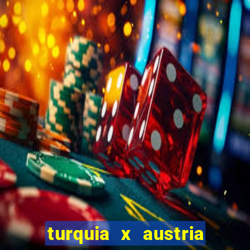 turquia x austria onde assistir