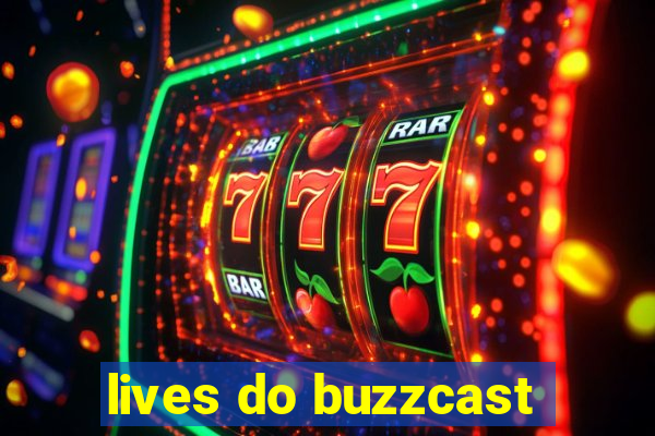 lives do buzzcast