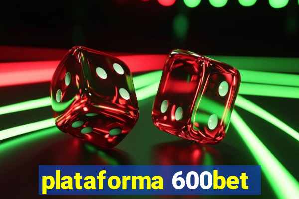 plataforma 600bet