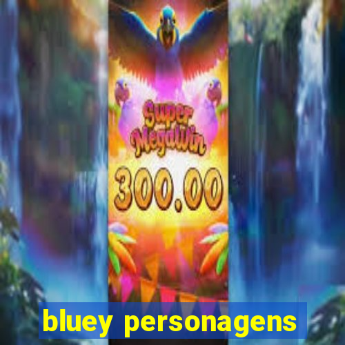 bluey personagens