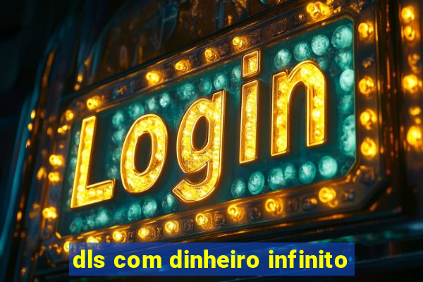 dls com dinheiro infinito