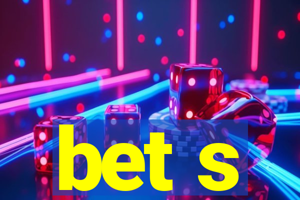 bet s