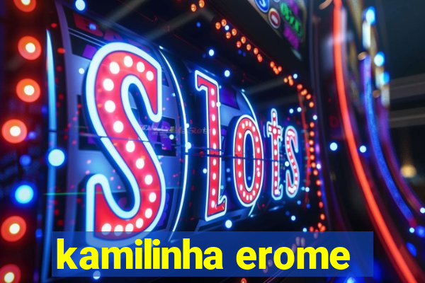 kamilinha erome