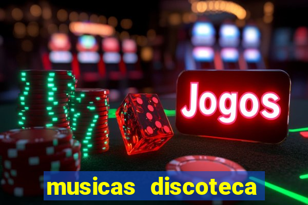 musicas discoteca anos 70 80 90