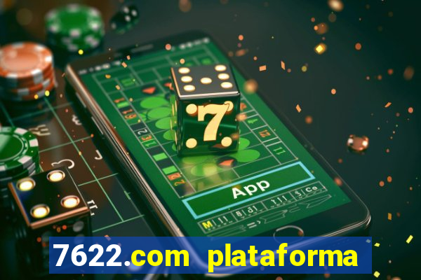 7622.com plataforma de jogos