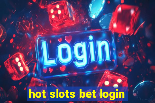 hot slots bet login