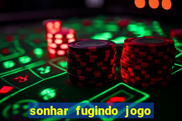 sonhar fugindo jogo do bicho