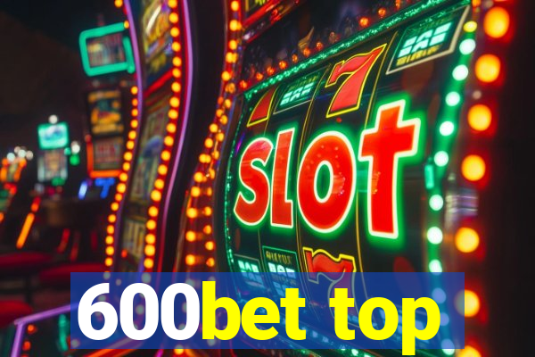 600bet top