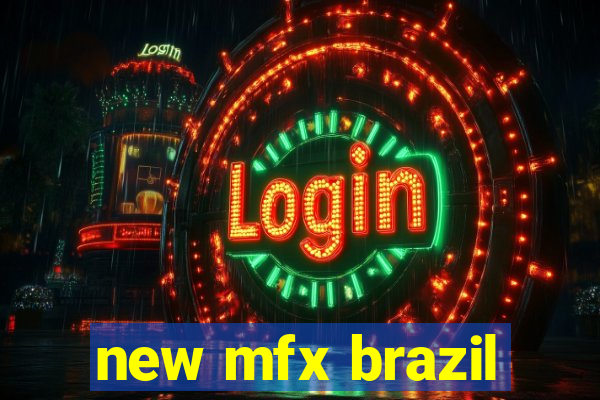 new mfx brazil