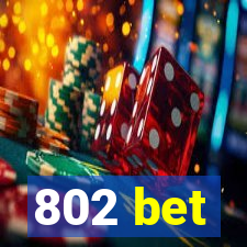 802 bet