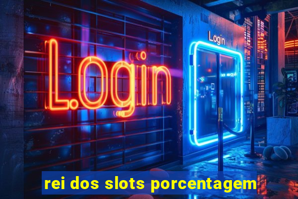 rei dos slots porcentagem